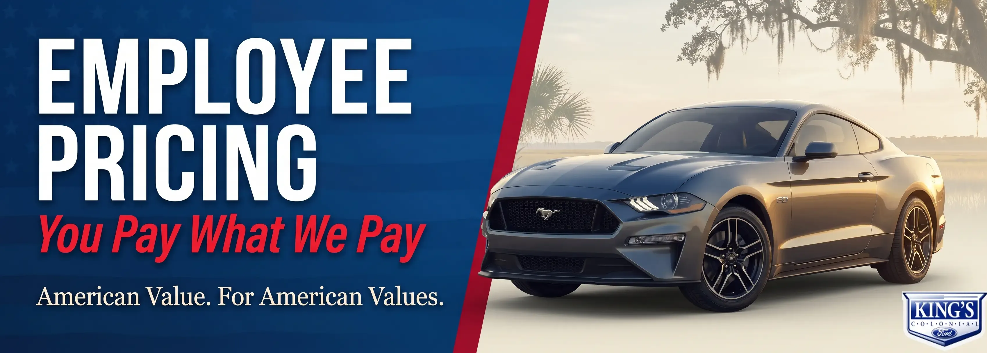 Ford Employee Pricing you pay what we pay American Value for American Values at Kings Colonial Ford